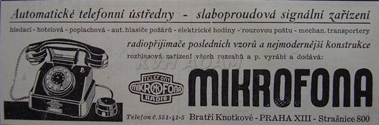 Společnost Mikrofona byla jedním z dodavatelů spojovacího zařízení na československé opevnění. Od podzimu 1938 se měla stát i hlavním dodavatelem a zhotovitelem, co se týká interního vybavení pojítky a slaboproudého vybavení těžkého opevnění na Adamu.